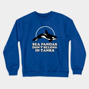 Sea Pandas Don't Belong In Tanks Crewneck Sweatshirt